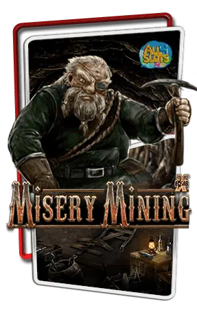 Misery-Mining สล็อตแตกบ่อย